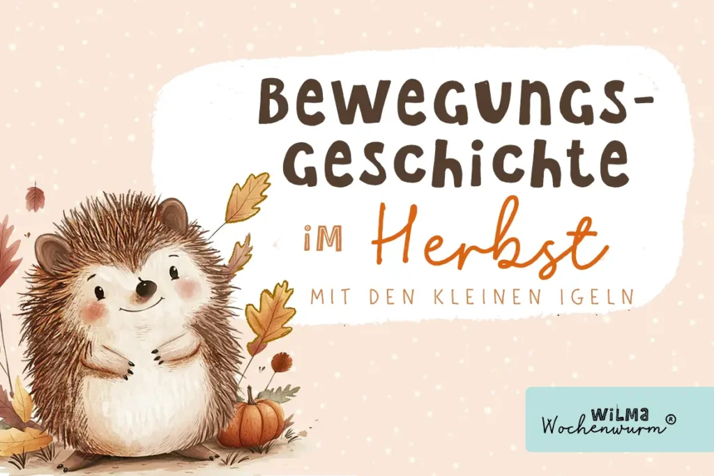 Bewegungsgeschichte Herbst - Die Reise der kleinen Igel von Wilma Wochenwurm